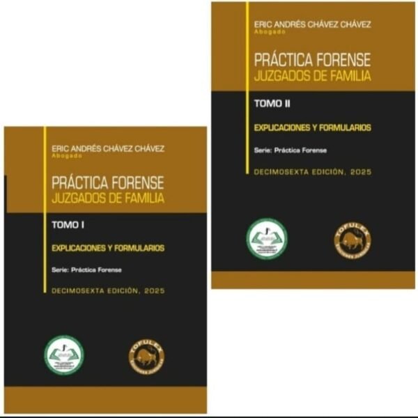 PRÁCTICA FORENSE JUZGADOS DE FAMILIA [2 TOMOS] Explicaciones y Formularios